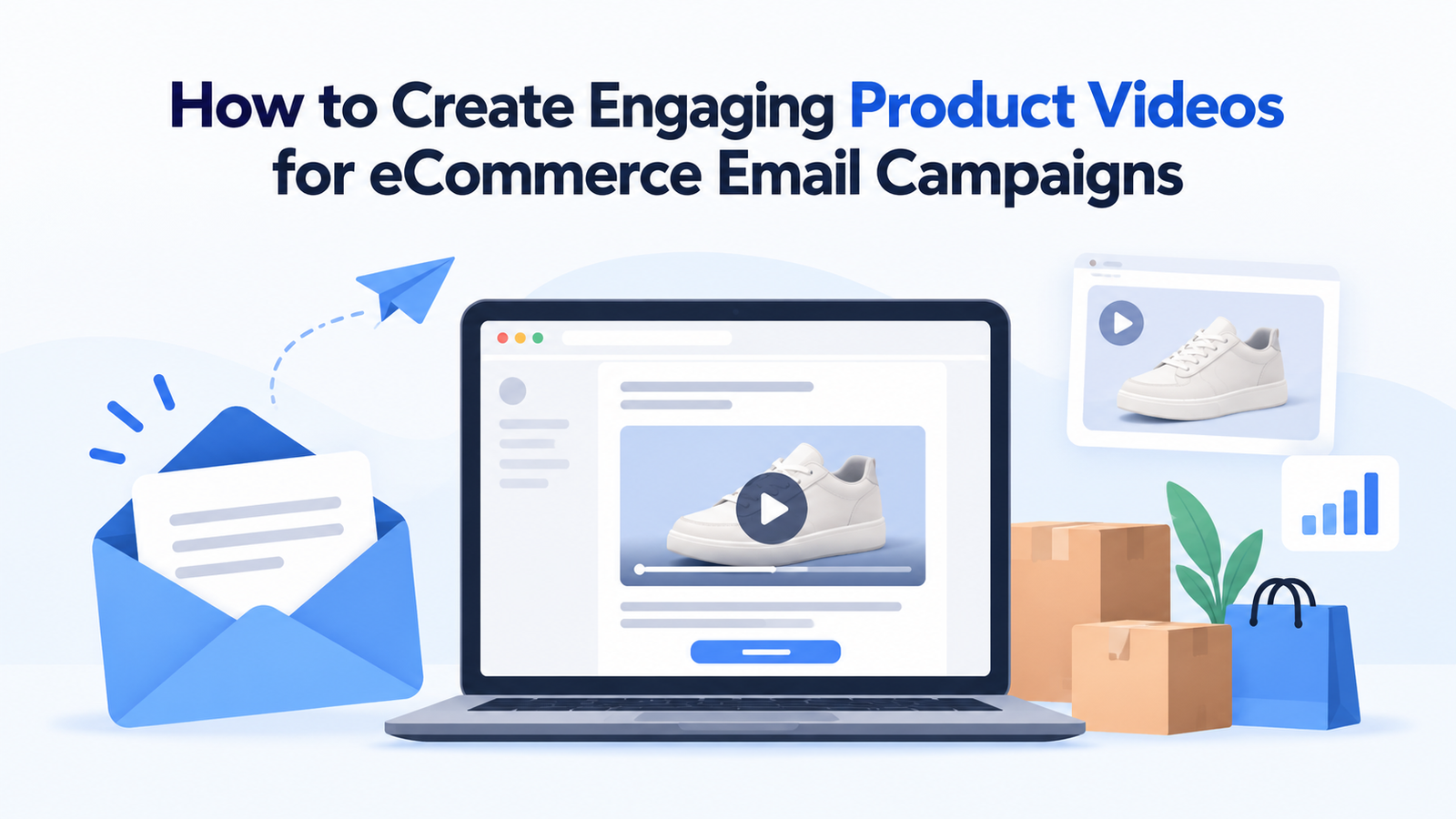 How to Create Engaging Product Videos for eCommerce Email Campaigns